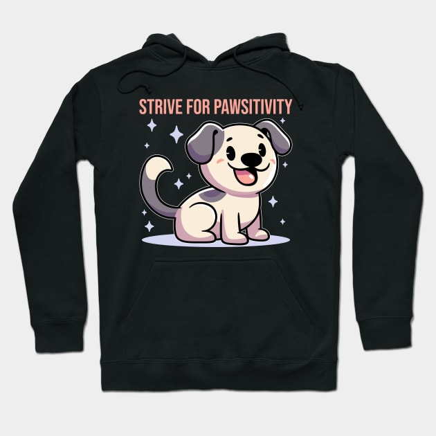 Strive for Pawsitivity Hoodie by JS Arts